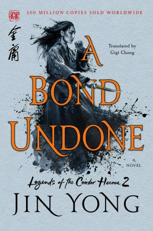 [The Legend of the Condor Heroes 02] • A Bond Undone
